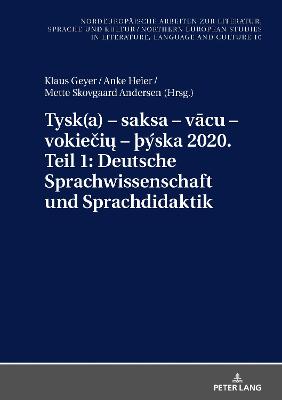 Tysk(a) â€“ saksa â€“ vÄcu â€“ vokieÄiÅ³ â€“ Ã¾Ã½ska 2020. Teil 1: Deutsche Sprachwissenschaft und Sprachdidaktik: Ausgewaehlte Beitraege zum  XI. Nordisch-Baltischen Germanistentreffen   in Kopenhagen vom 26.-29. Juni 2018