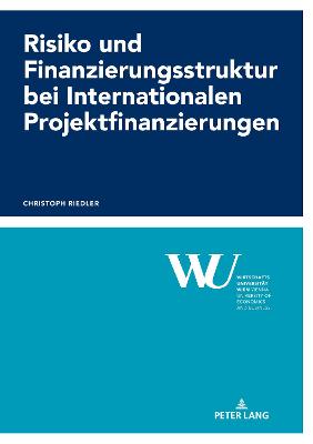 Risiko und Finanzierungsstruktur bei Internationalen Projektfinanzierungen New edition
