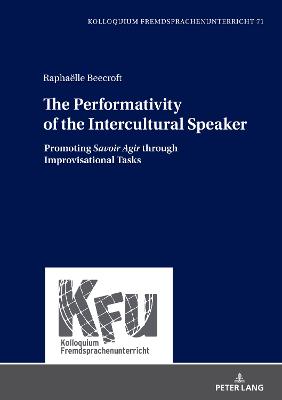 Performativity of the Intercultural Speaker: Promoting  Savoir Agir  through Improvisational Tasks