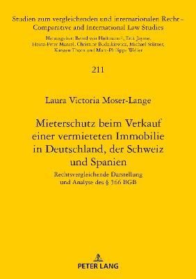 Mieterschutz beim Verkauf einer vermieteten Immobilie in Deutschland, der Schweiz und Spanien: rechtsvergleichende Darstellung und Analyse des  566 BGB
