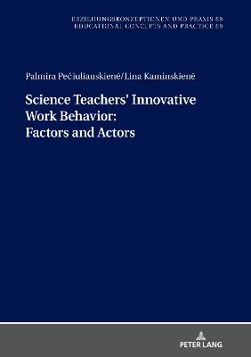Science Teachers Innovative Work Behavior: Factors and Actors New edition