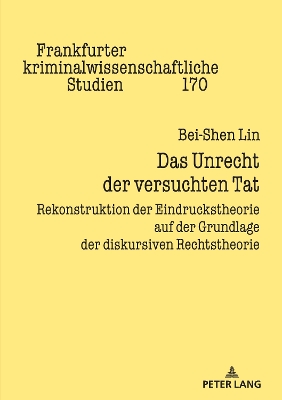 Unrecht der versuchten Tat: Rekonstruktion der Eindruckstheorie auf der Grundlage der diskursiven  Rechtstheorie New edition