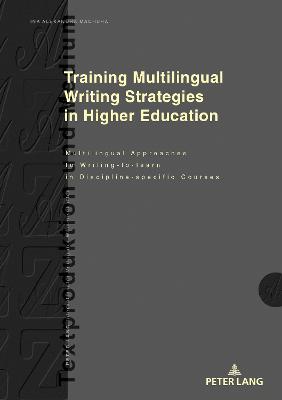 Training Multilingual Writing Strategies in Higher Education: Multilingual Approaches to Writing-to-learn in Discipline-specific Courses New edition