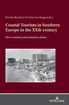 Coastal Tourism in Southern Europe in the XXth century: New economy and material culture New edition