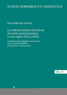 Tradicionalidad Discursiva del Texto Preensayístico En Los Siglos XVII Y XVIII: Caracterización Lingueística del Discurso Sobre Economía Política de  Arbitristas Y Proyectistas New edition