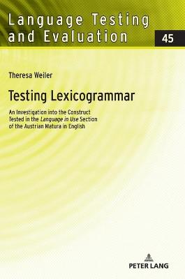 Testing Lexicogrammar: An Investigation into the Construct Tested in the  Language in Use  Section of the Austrian Matura in English