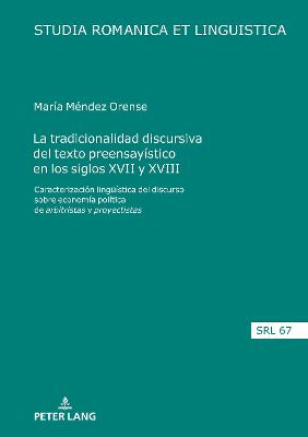 La tradicionalidad discursiva del texto preensayÃ­stico en los siglos XVII y XVIII: Caracterizacion lingueistica del discurso sobre economia politica de arbitristas&quote; y proyectistas&quote;