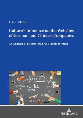Culture's Influence on the Websites of German and Chinese Companies: An Analysis of Cultural Diversity on the Internet