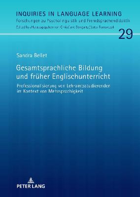 Gesamtsprachliche Bildung und frueher Englischunterricht: Professionalisierung von Lehramtsstudierenden im Kontext von Mehrsprachigkeit