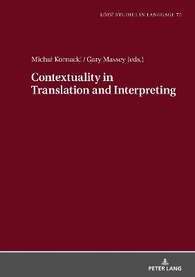 Contextuality in Translation and Interpreting: Selected Papers from the Lodz-ZHAW Duo Colloquium on Translation and Meaning 2020-2021