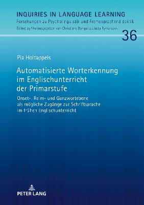 Automatisierte Worterkennung im Englischunterricht der Primarstufe: Onset-, Reim- und Ganzwortebene als moegliche Zugaenge zur Schriftsprache im fruhen Englischunterricht