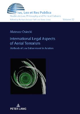 International Legal Aspects of Aerial Terrorism: Methods of Law Enforcement in Aviation New edition