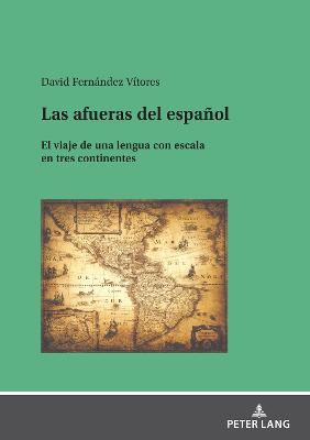 Las afueras del espaÃ±ol: El viaje de una lengua con escala en tres continentes