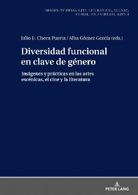 Diversidad funcional en clave de género: Imágenes y prácticas en las artes escénicas, el cine y la literatura New edition
