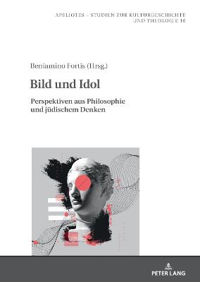 Bild und Idol: Perspektiven aus Philosophie und juedischem Denken