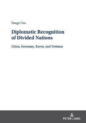 Diplomatic Recognition of Divided Nations: China, Germany, Korea, and Vietnam