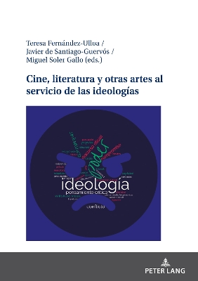 Cine, Literatura Y Otras Artes Al Servicio de Las Ideologías New edition