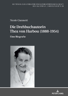 Die Drehbuchautorin Thea von Harbou (1888-1954): Eine Biografie