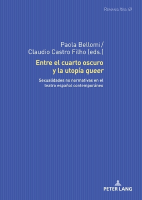 Entre el cuarto oscuro y la utopÃ­a queer: Sexualidades no normativas en el teatro espanol contemporaneo