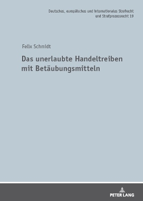 Das unerlaubte Handeltreiben mit Betaeubungsmitteln: Eine rechtsdogmatische Analyse, Bewertung und Beschraenkung der extensiven Auslegung des unerlaubten Handeltreibens
