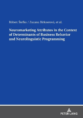 Neuromarketing Attributes in the Contex of Determinants of Business Behavior  and Neurolinguistic Programming New edition