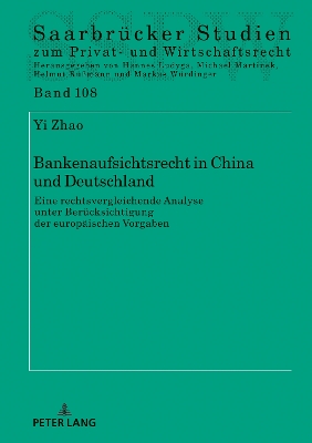 Bankenaufsichtsrecht in China und Deutschland: eine rechtsvergleichende Analyse unter Beruecksichtigung der europaeischen  Vorgaben New edition