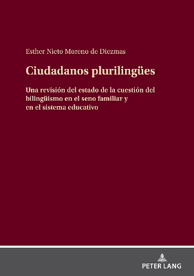 Ciudadanos plurilinguees: Una revisión del estado de la cuestión del bilingueismo en el seno familiar  y en el sistema educativo New edition