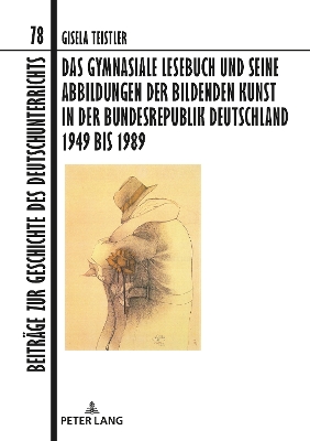 Gymnasiale Lesebuch Und Seine Abbildungen Der Bildenden Kunst in Der  Bundesrepublik Deutschland 1949 Bis 1989 New edition