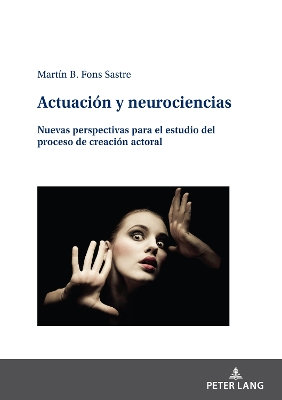 Actuación y neurociencias: Nuevas perspectivas para el estudio del proceso de creación actoral New edition