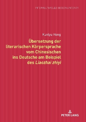 Uebersetzung der literarischen Koerpersprache vom Chinesischen ins Deutsche am Beispiel des Liaozhai zhiyi