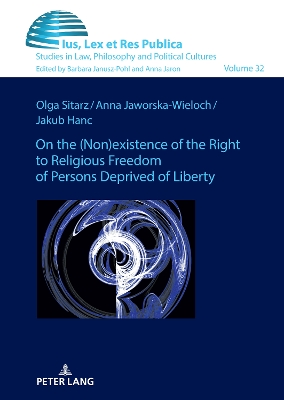On the (non)existence of the right to religious freedom of persons deprived of liberty: A reconstruction of the normative standard based on Polish and German regulations in comparison with empirical studies