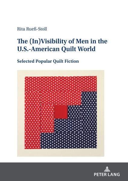 (In)Visibility of Men in the U.S.-American Quilt World: Selected Popular Quilt Fiction