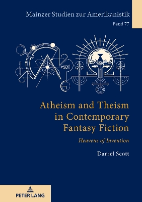 Atheism and Theism in Contemporary Fantasy Fiction:  Heavens of Invention 