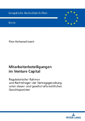 Mitarbeiterbeteiligungen im Venture Capital: Regulatorischer Rahmen und Rechtsfragen der Vertragsgestaltung unter steuer-  und gesellschaftsrechtlichen Gesichtspunkten New edition