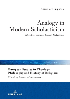 Analogy in Modern Scholasticism: A Study of Francisco Suarez's Metaphysics