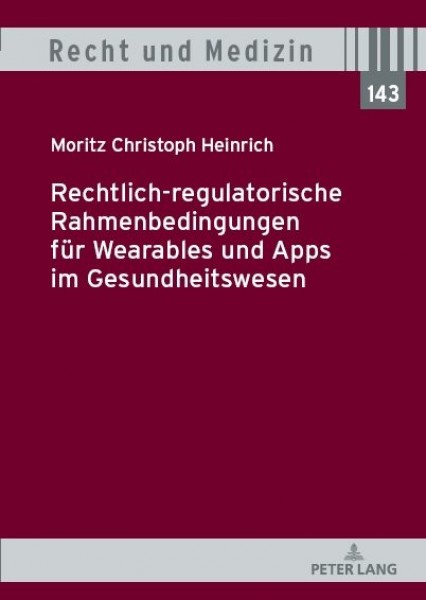 Rechtlich-regulatorische Rahmenbedingungen fuer Wearables und Apps im Gesundheitswesen