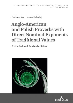 Anglo-American and Polish Proverbs with Direct Nominal Exponents of Traditional Values: Extended and Revised Edition