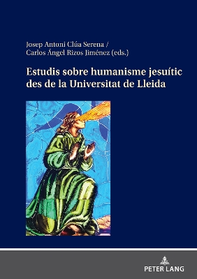 Estudis Sobre Humanisme Jesuític Des de la Universitat de Lleida Bilingual edition
