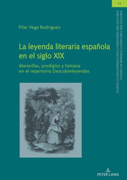 La leyenda literaria espaÃ±ola en el siglo XIX: Maravillas, prodigios y fantasia en el repertorio Descubreleyendas