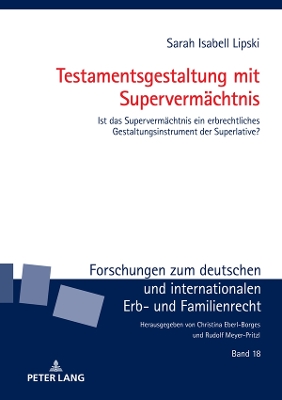 Testamentsgestaltung mit Supervermaechtnis: Ist das Supervermaechtnis ein erbrechtliches Gestaltungsinstrument der Superlative?