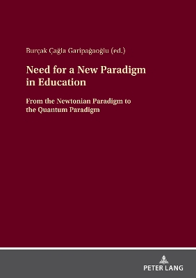 Need for a New Paradigm in Education: From the Newtonian Paradigm to the Quantum Paradigm New edition