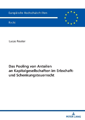 Pooling von Anteilen an Kapitalgesellschaften im Erbschaft- und  Schenkungsteuerrecht New edition