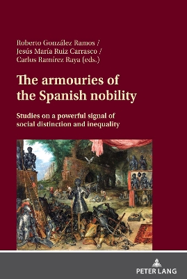 armouries of the Spanish nobility: Studies on a powerful signal of social distinction and inequality