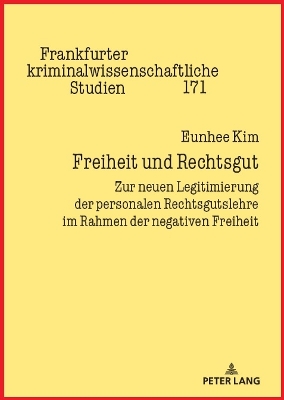 Freiheit und Rechtsgut: Zur neuen Legitimierung der personalen Rechtsgutslehre im Rahmen der  negativen Freiheit New edition