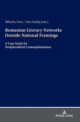 Romanian Literary Networks outside National Framings: A Case Study for Peripheralized Cosmopolitanisms