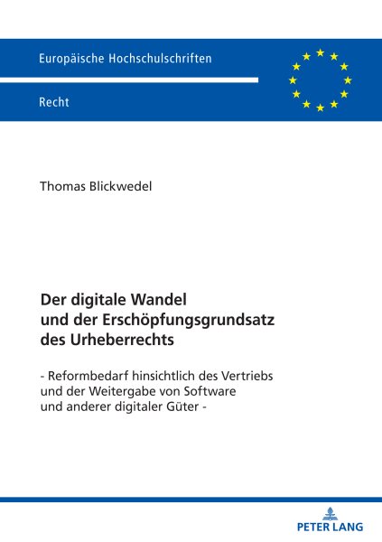 Der digitale Wandel und der Erschoepfungsgrundsatz des Urheberrechts: Reformbedarf hinsichtlich des Vertriebs und der Weitergabe von Software und anderer digitaler Gueter