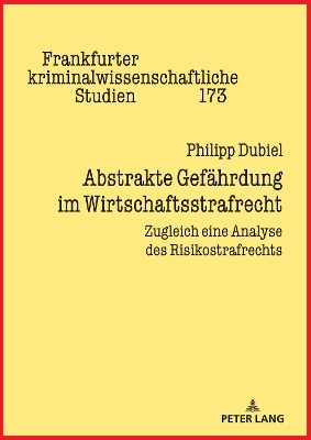 Abstrakte Gefaehrdung im Wirtschaftsstrafrecht: Zugleich eine Analyse des Risikostrafrechts New edition