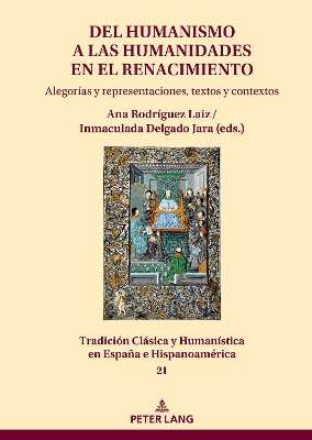 Del Humanismo a las humanidades en el Renacimiento: alegorÃ­as y representaciones, textos y contextos