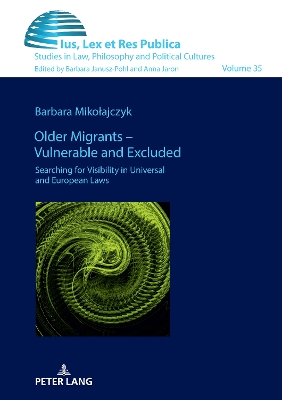 Older Migrants  Vulnerable and Excluded: Searching for Visibility in Universal and European Laws New edition