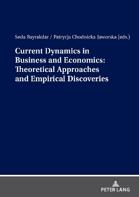 Current Dynamics in Business and Economics: Theoretical Approaches and  Empirical Discoveries New edition